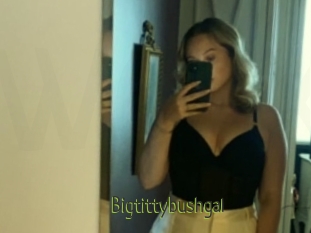 Bigtittybushgal