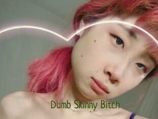 Dumb_Skinny_Bitch