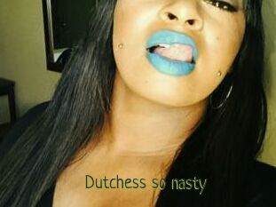 Dutchess_so_nasty_