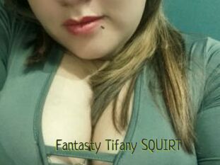Fantasty_Tifany_SQUIRT