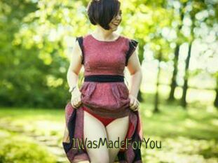 IWasMadeForYou