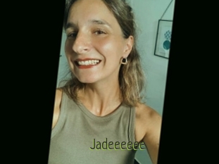 Jadeeeeee