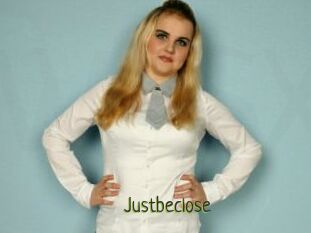 Justbeclose