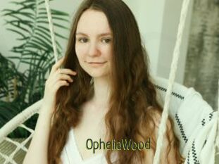 OpheliaWood