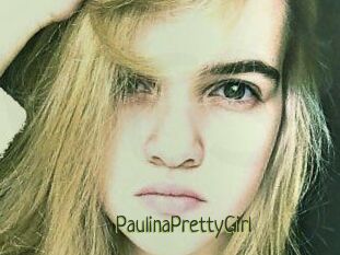 PaulinaPrettyGirl