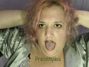 Praisemyass