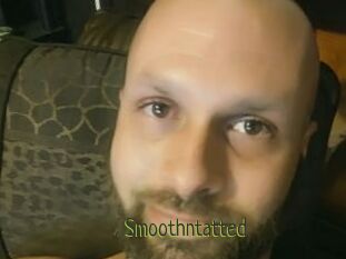 Smoothntatted