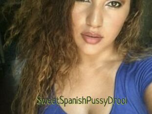 SweetSpanishPussyDrool