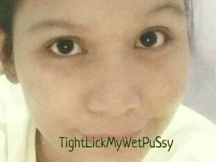 TightLickMyWetPuSsy