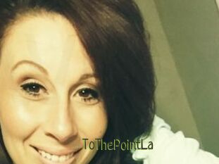 ToThePointLa