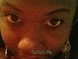 TwiXxX_Me