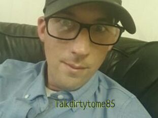 Talkdirtytome85