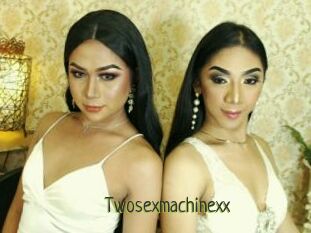Twosexmachinexx