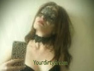 Yourdirtydream